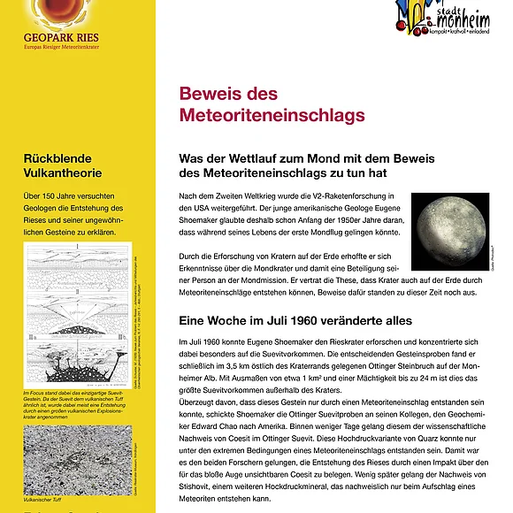 Geopark Infostelle Monheim Eine Informationstafel über den Meteoritenkrater Geopark Ries. Es behandelt die Vulkantheorie, den Beweis des Meteoriteneinschlags und das Mineral Coesit. Enthält Karten und Bilder. Oben rechts im Eck das Logo der Stadt Monheim, oben links das Logo vom Geopark Ries.